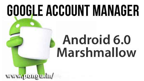 What is Google account manager Marshmallow apk 6.0.1